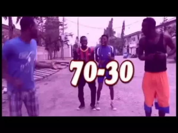 Video: 70 30 (COMEDY SKIT) - Latest 2018 Nigerian Comedy